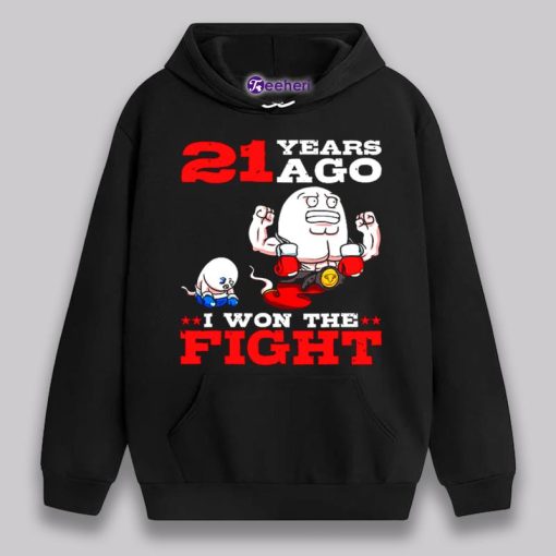 Cute 21 Years Ago I Won The Fight 21St Birthday Meme Shirt Idea