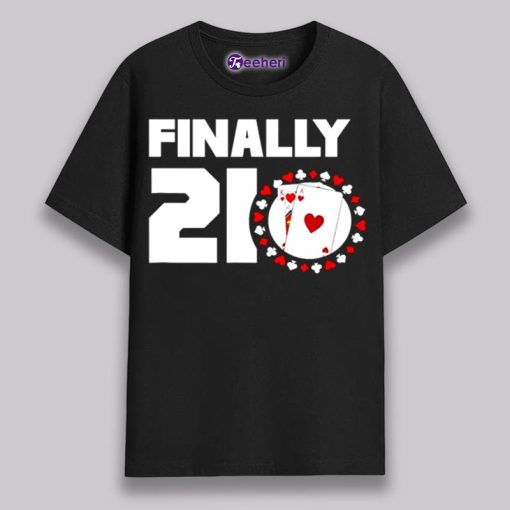 Finaly 21 Year Old Birthday Gift Ideas Shirt Boy Girl