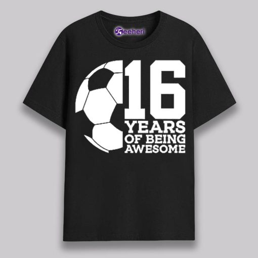 Football Years Of Being Awesome 16Th Birhday Shirt Ideas