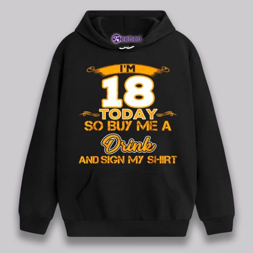 I Am 18 Year Old Today So Buy Me 18Th Birthday Shirt Gift Ideas