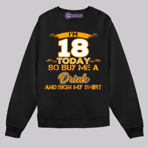 I Am 18 Year Old Today So Buy Me 18Th Birthday Shirt Gift Ideas