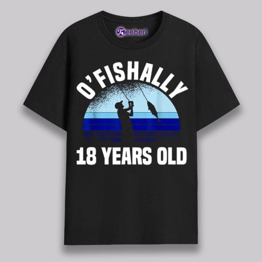 Ofishally 18 Years Old 18Th Birthday Shirt Gift Idea For Fisherman