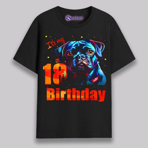 Pug Dog It Is My 18Th Birthday Gift Shirt Vintage