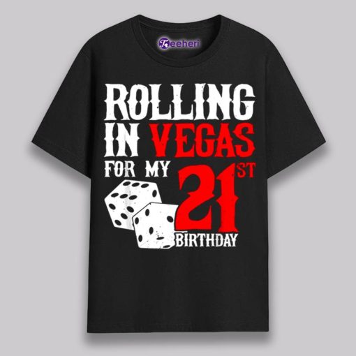 Rolling In Vegas For My 21St Birthday Shirt Unisex