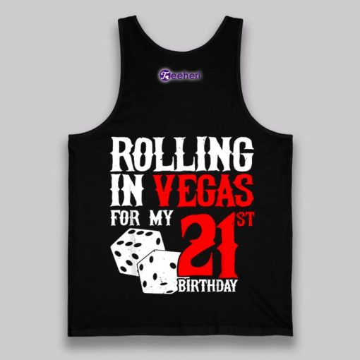 Rolling In Vegas For My 21St Birthday Shirt Unisex