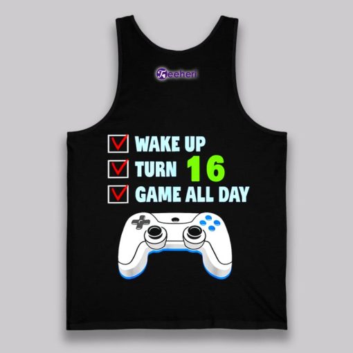 Wake Up Turn Game All Day 16Th Birthday Shirt Gift For Gamer