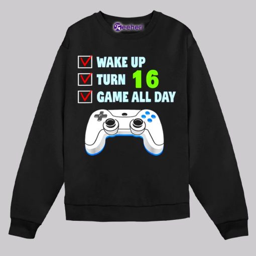 Wake Up Turn Game All Day 16Th Birthday Shirt Gift For Gamer