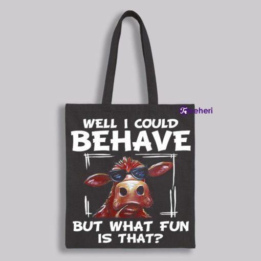 Well I Could Behave But What Fun Is That Cute Cow Black Canvas Tote Bag Teachers