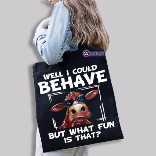 Well I Could Behave But What Fun Is That Cute Cow Black Canvas Tote Bag Teachers