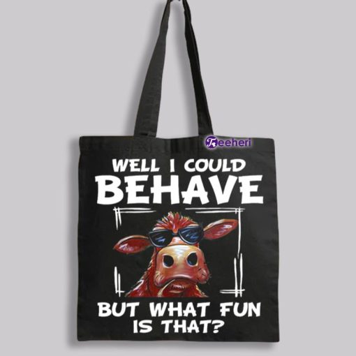 Well I Could Behave But What Fun Is That Cute Cow Black Canvas Tote Bag Teachers