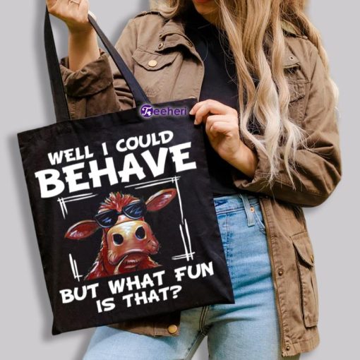 Well I Could Behave But What Fun Is That Cute Cow Black Canvas Tote Bag Teachers