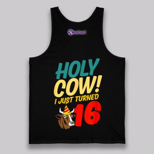 Holy Cow I Just Turned 16Th Birthday Themed Black Shirt Ideas