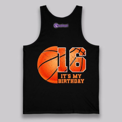 Its My 16Th Birthday Basketball Theme Shirt Ideas For Boys Girls