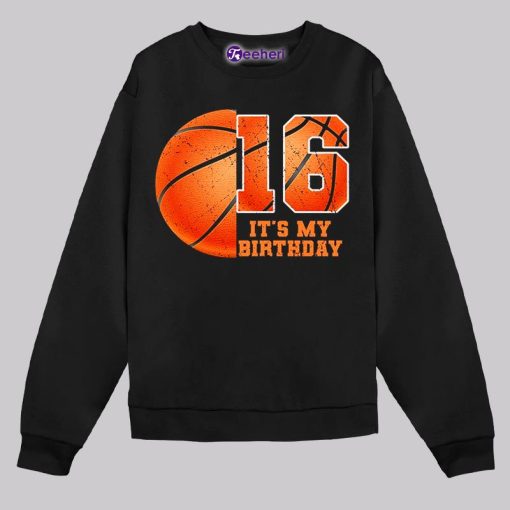 Its My 16Th Birthday Basketball Theme Shirt Ideas For Boys Girls