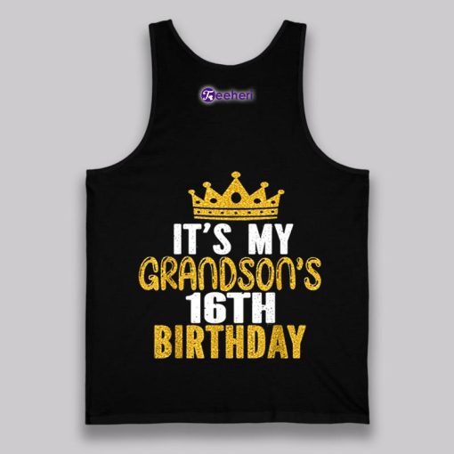 Its My Grandsons 16Th Birthday Unisex Shirt Men Women